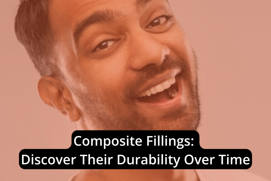 Man smiling with visible dental work; text overlay reads "Composite Fillings: Unveil Their Durability Over Time".