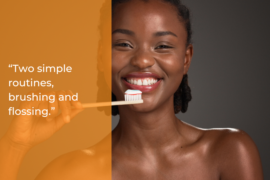 A woman smiling and holding a toothbrush with toothpaste, with text overlay: "Two simple routines, brushing and flossing.